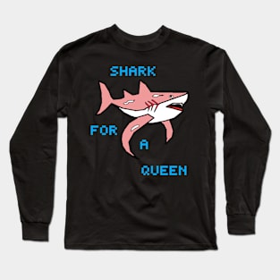 shark for a queen Long Sleeve T-Shirt